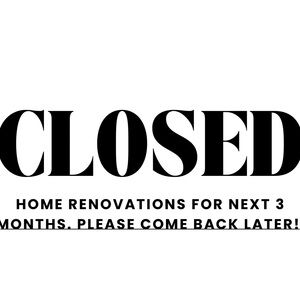 Black and White Closed Sign for Home Renovations